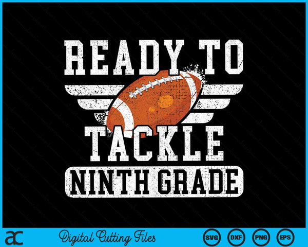 Ready To Tackle Ninth Grade Kids Football First Day Of School SVG PNG Cutting Printable Files
