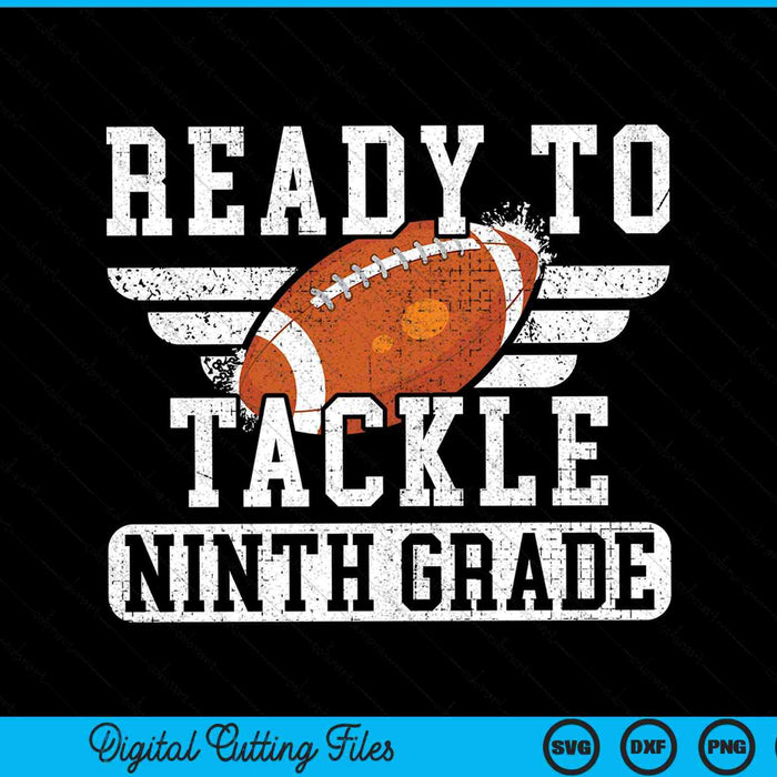 Ready To Tackle Ninth Grade Kids Football First Day Of School SVG PNG Cutting Printable Files