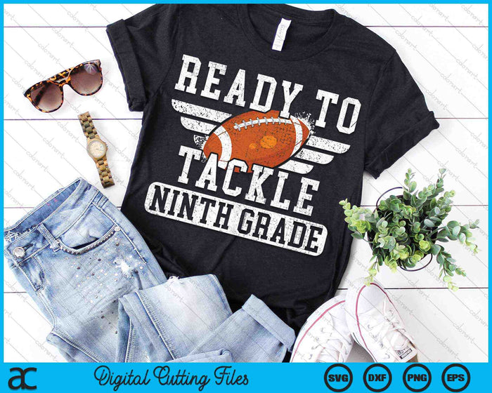 Ready To Tackle Ninth Grade Kids Football First Day Of School SVG PNG Cutting Printable Files