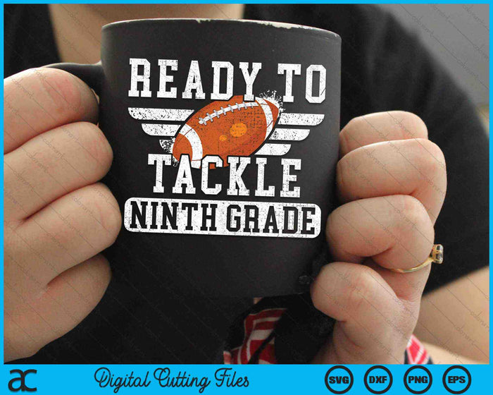 Ready To Tackle Ninth Grade Kids Football First Day Of School SVG PNG Cutting Printable Files