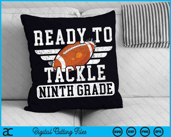 Ready To Tackle Ninth Grade Kids Football First Day Of School SVG PNG Cutting Printable Files