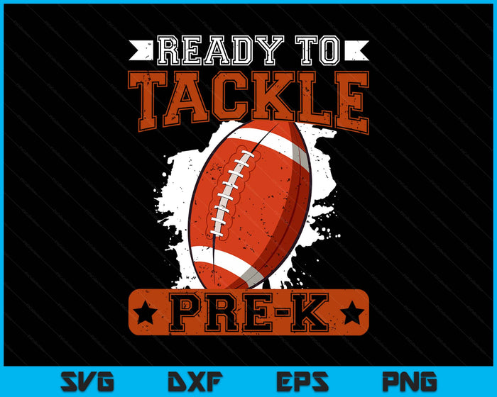 Ready To Tackle Pre-K Football First Day SVG PNG Digital Printable Files