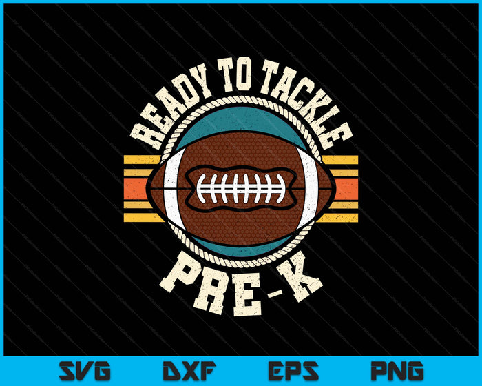Ready To Tackle Pre-K Football First Day Boys Toddlers SVG PNG Digital Printable Files