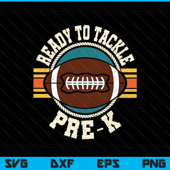 Ready To Tackle Pre-K Football First Day Boys Toddlers SVG PNG Digital Printable Files