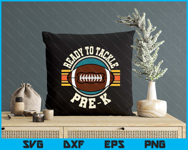 Ready To Tackle Pre-K Football First Day Boys Toddlers SVG PNG Digital Printable Files