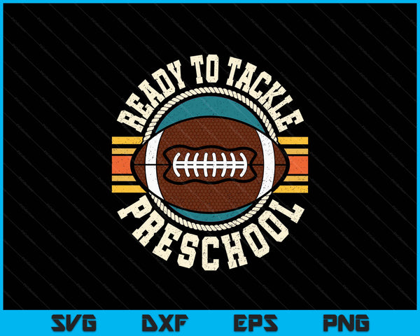 Ready To Tackle Preschool Football First Day Boys Toddlers SVG PNG Digital Printable Files