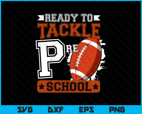 Ready To Tackle Preschool Football First Day SVG PNG Digital Printable Files