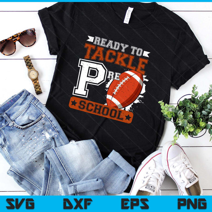 Ready To Tackle Preschool Football First Day SVG PNG Digital Printable Files