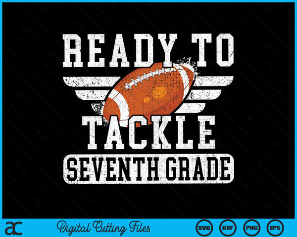 Ready To Tackle Seventh Grade Kids Football First Day Of School SVG PNG Cutting Printable Files