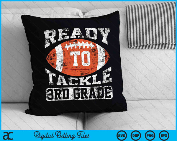 Ready To Tackle Third Grade First Day Of School Football SVG PNG Cutting Printable Files