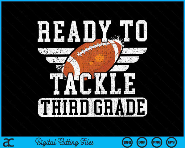 Ready To Tackle Third Grade Kids Football First Day Of School SVG PNG Cutting Printable Files