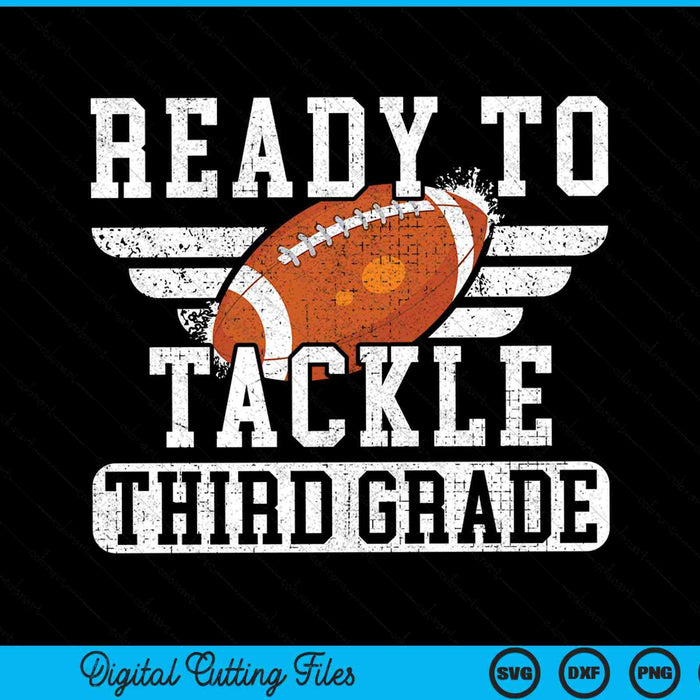 Ready To Tackle Third Grade Kids Football First Day Of School SVG PNG Cutting Printable Files