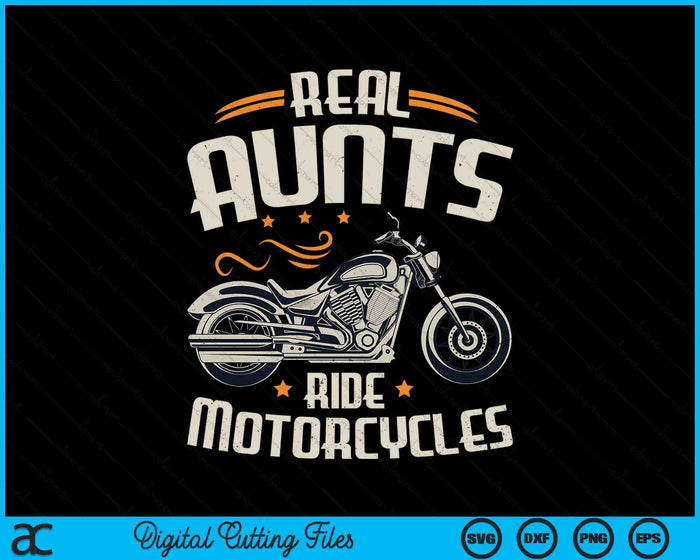 Real Aunts Ride Motorcycles SVG PNG Digital Cutting File