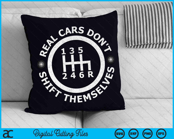 Real Cars Don't Shift Themselves Six Speed Drifting SVG PNG Digital Cutting Files