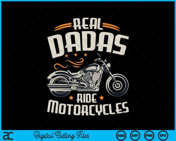 Real Dadas Ride Motorcycles SVG PNG Digital Cutting File