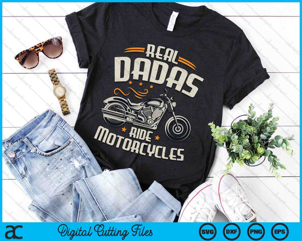 Real Dadas Ride Motorcycles SVG PNG Digital Cutting File