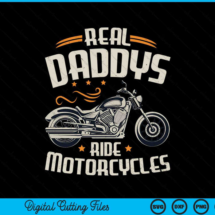 Real daddys ride motorcycles SVG cut file