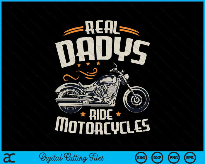 Real Dadys Ride Motorcycles SVG PNG Digital Cutting File