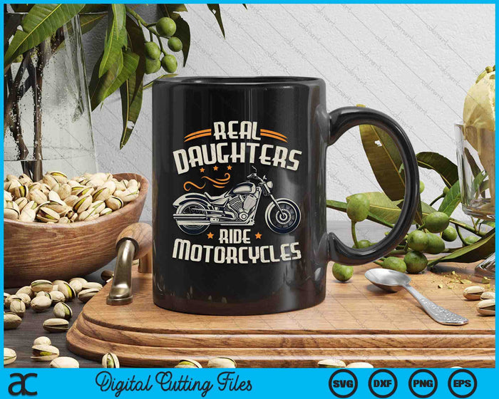 Real Daughters Ride Motorcycles SVG PNG Digital Cutting File