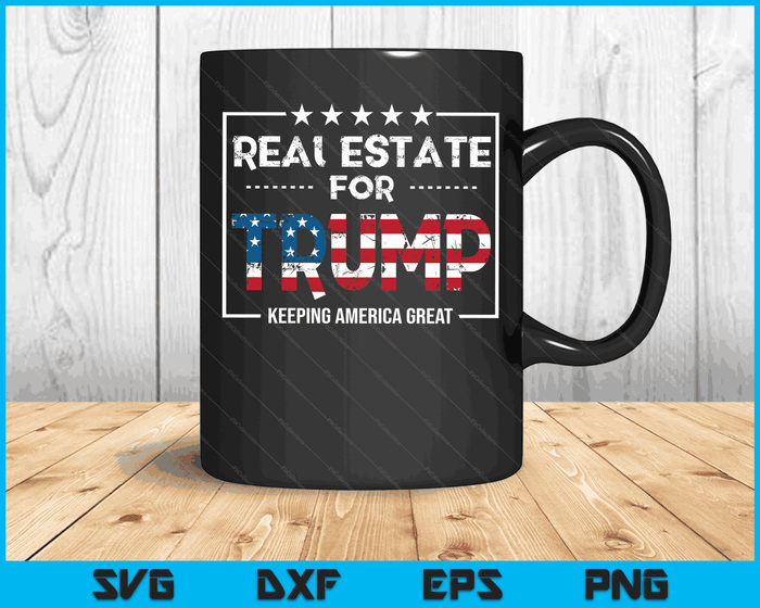 Real Estate For Trump Keeping America Great SVG PNG Digital Cutting Files