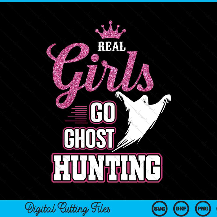 Real Girls Go Ghost Hunting Gifts For Ghost Hunters SVG PNG Digital Cutting Files