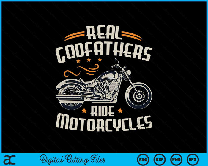 Real Godfathers Ride Motorcycles SVG PNG Digital Cutting File