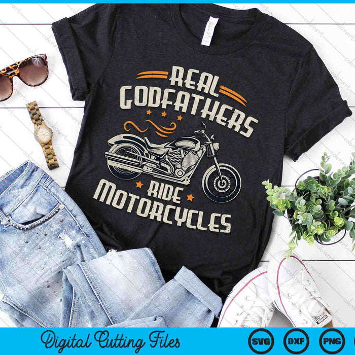 Real Godfathers Ride Motorcycles SVG PNG Digital Cutting File