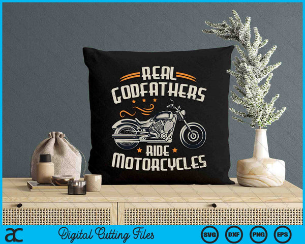 Real Godfathers Ride Motorcycles SVG PNG Digital Cutting File