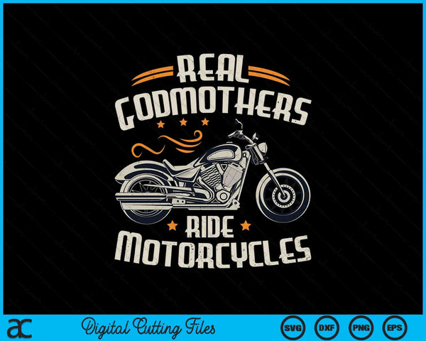 Real godmothers ride motorcycles SVG cut file