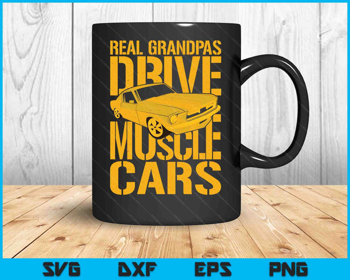 Real Grandpas Drive Muscle Cars Retro Classic Muscle Car SVG PNG Digital Printable Files