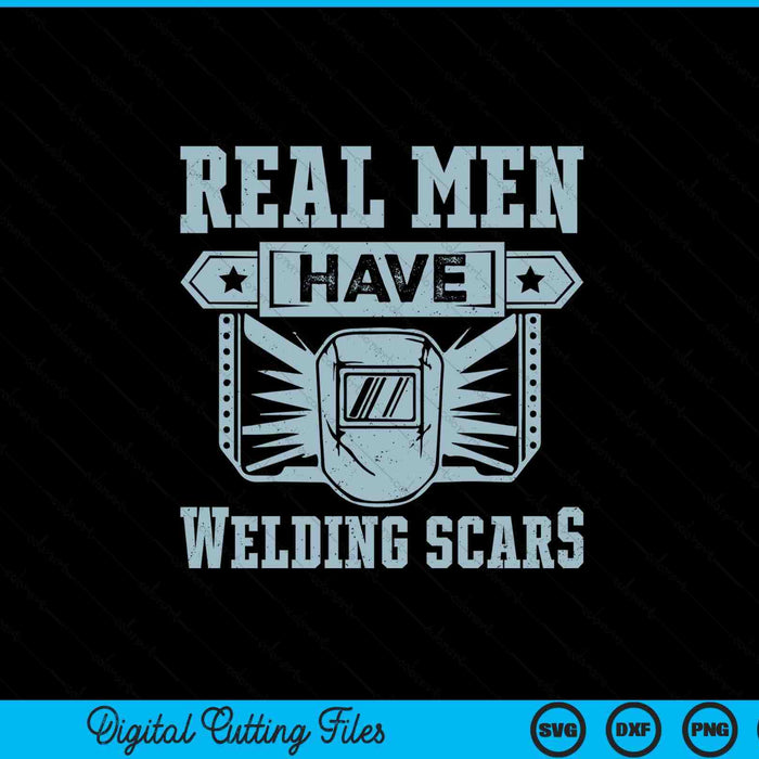 Real Man Have Welding Scars SVG PNG Digital Printable Files