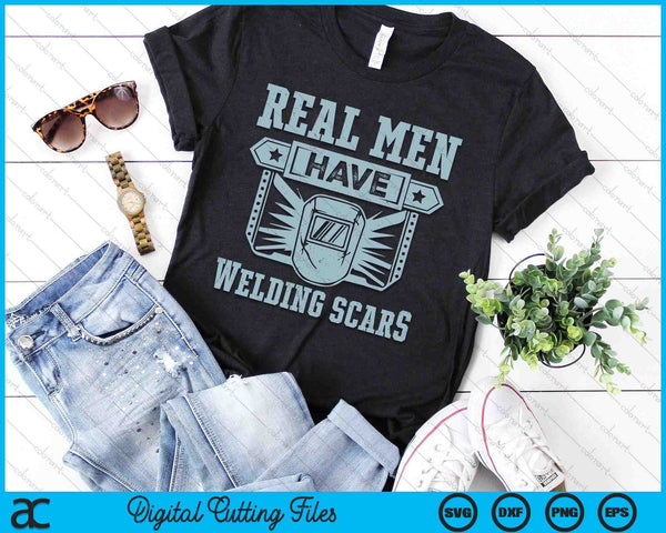 Real Man Have Welding Scars SVG PNG Digital Printable Files