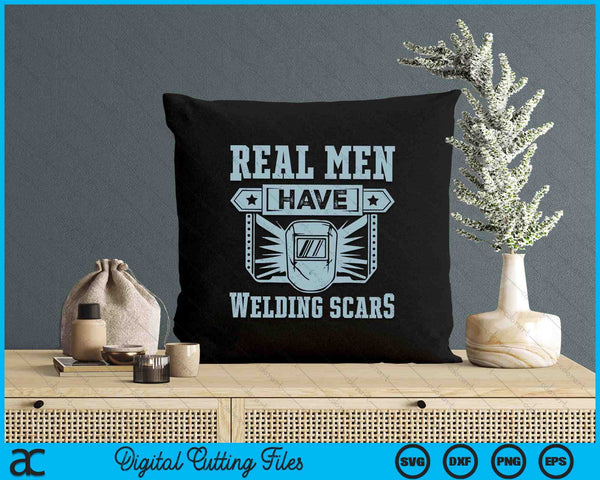 Real Man Have Welding Scars SVG PNG Digital Printable Files