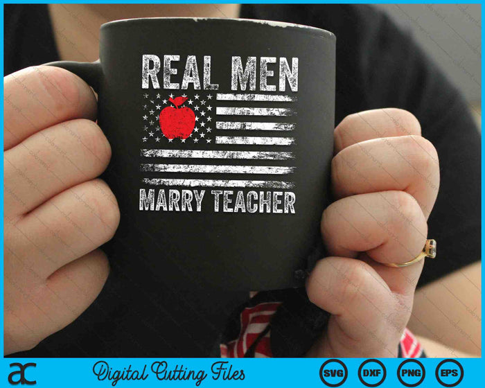 Real Men Marry Teachers Funny Teachers SVG PNG Digital Cutting Files