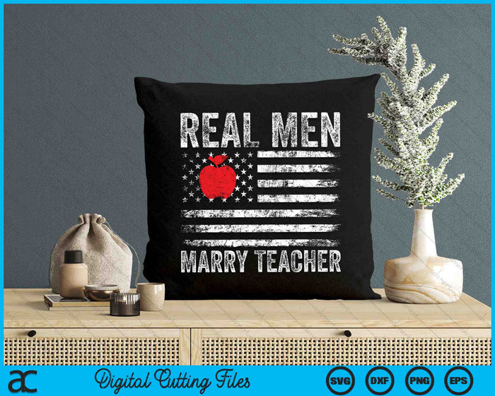 Real Men Marry Teachers Funny Teachers SVG PNG Digital Cutting Files