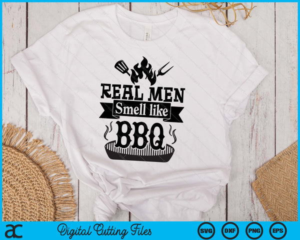 Real Men Smell Like BBQ SVG PNG Digital Printable Files