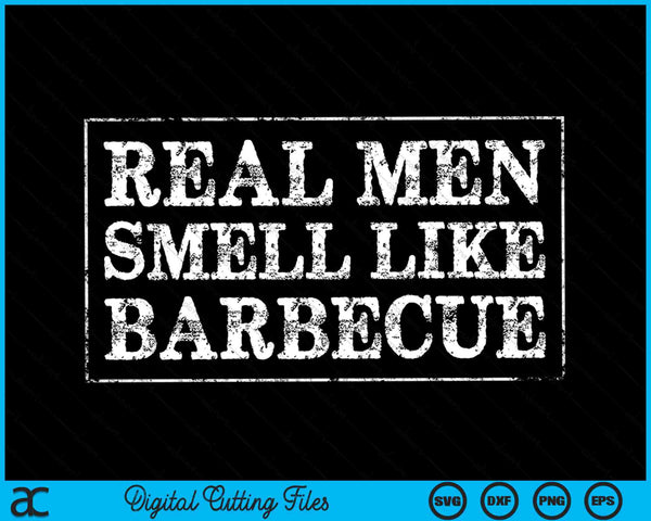 Los hombres reales huelen a barbacoa divertida barbacoa parrilla SVG PNG cortando archivos imprimibles