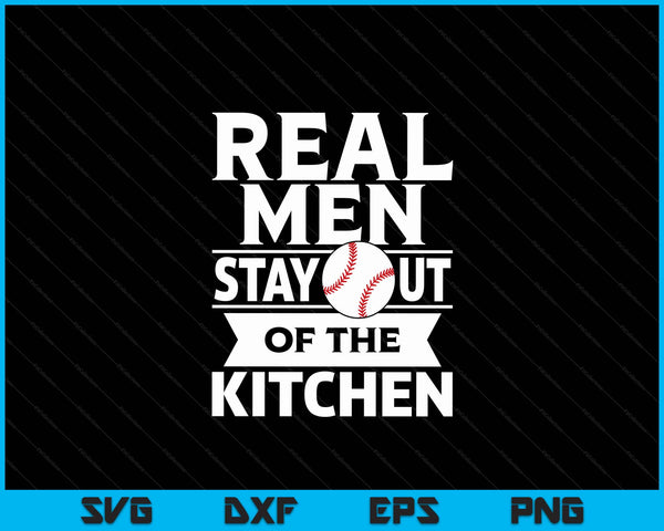Real men stay out of the kitchen baseball SVG cut file