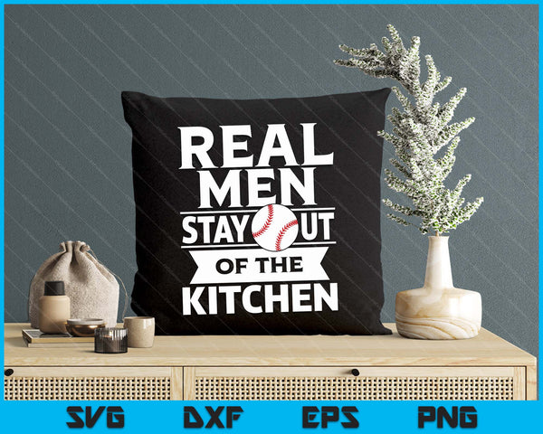 Real Men Stay Out Of The Kitchen Funny Baseball SVG PNG Digital Cutting File