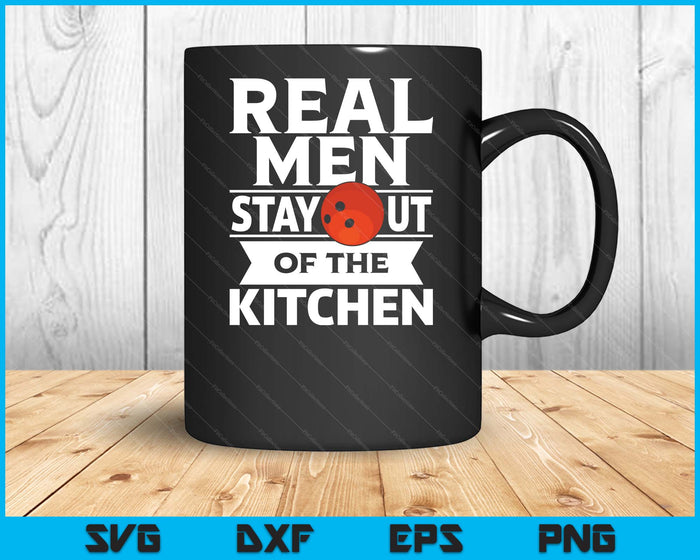 Real Men Stay Out Of The Kitchen Funny Bowling SVG PNG Digital Cutting File