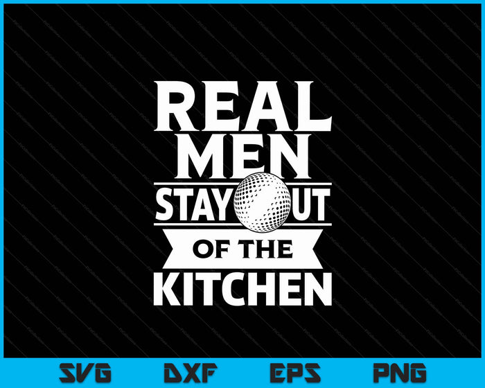 Real Men Stay Out Of The Kitchen Funny Hockey SVG PNG Digital Cutting File