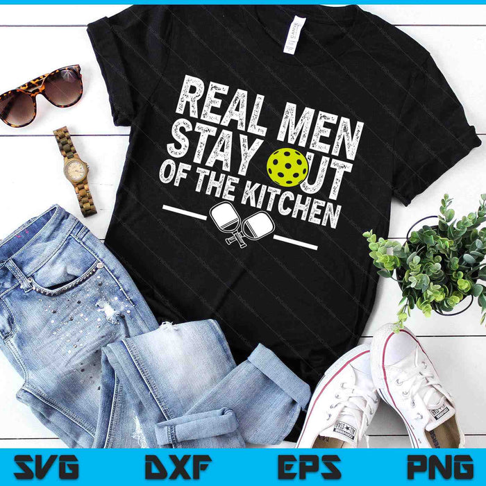 Real Men Stay Out Of The Kitchen Funny Pickleball Vintage SVG PNG Digital Printable Files