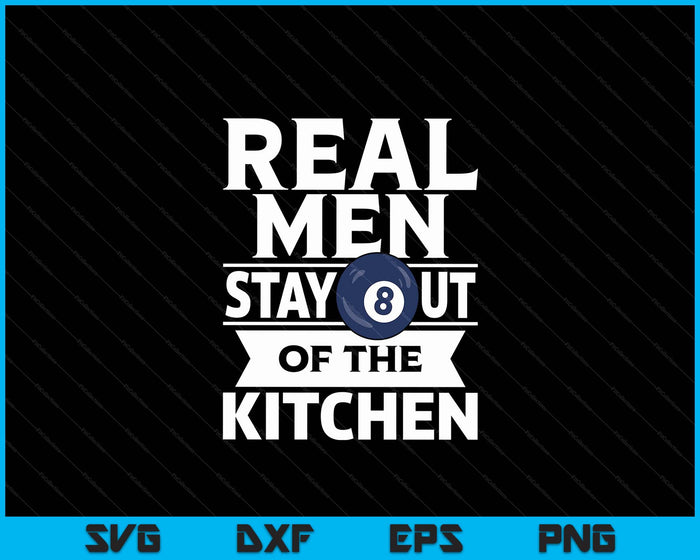 Real Men Stay Out Of The Kitchen Funny Pool Ball SVG PNG Digital Cutting File