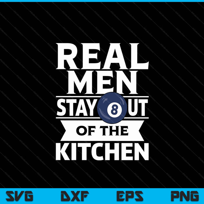 Real men stay out of the kitchen pool ball SVG cut file