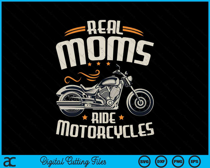 Real Moms Ride Motorcycles SVG PNG Digital Cutting File