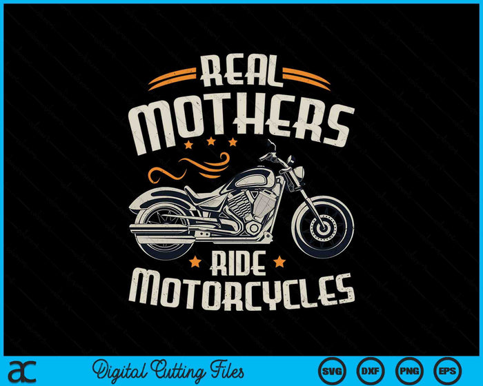 Real Mothers Ride Motorcycles SVG PNG Digital Cutting File