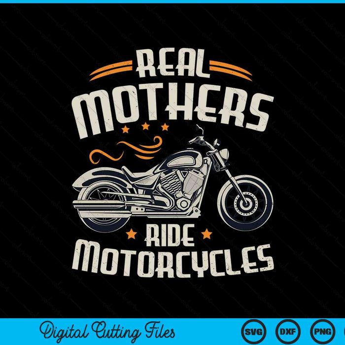 Real Mothers ride motorcycles SVG cut file