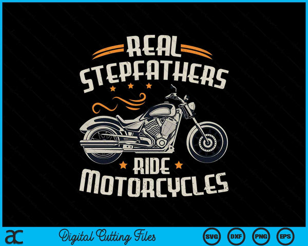 Real Stepfathers Ride Motorcycles SVG PNG Digital Cutting File