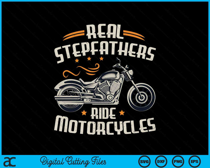 Real Stepfathers Ride Motorcycles SVG PNG Digital Cutting File