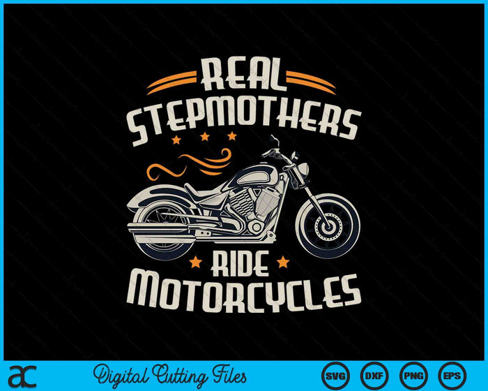 Real Stepmothers Ride Motorcycles SVG PNG Digital Cutting File